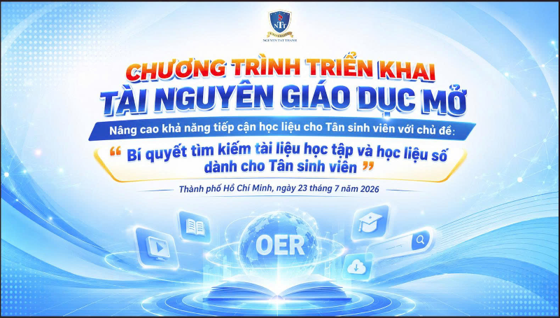 Chương trình triển khai Tài nguyên Giáo dục Mở - Nâng cao khả năng tiếp cận học liệu cho Tân sinh viên với chủ đề: “Bí quyết tìm kiếm tài liệu học tập và học liệu số dành cho Tân sinh viên”, tại Trường Đại học Nguyễn Tất Thành