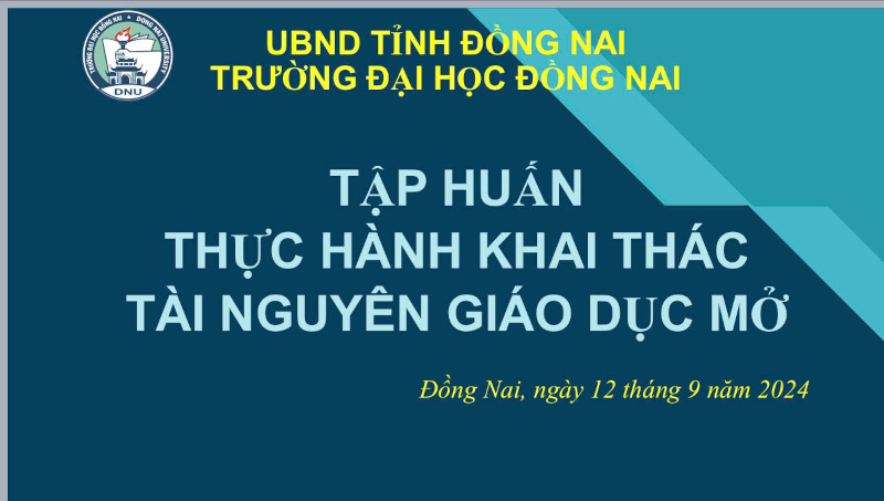 Khóa Thực hành khai thác Tài nguyên Giáo dục Mở tại Trường Đại học Đồng Nai, 12 và 13/09/2024