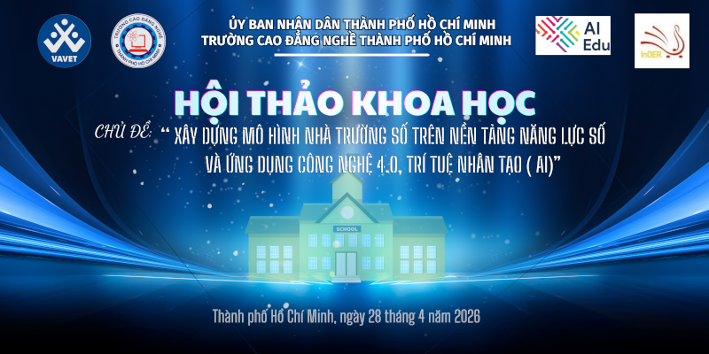 Hội thảo khoa học: “Xây dựng mô hình Nhà trường số trên nền tảng năng lực số và ứng dụng công nghệ 4.0, trí tuệ nhân tạo (AI)” tại Trường Cao đẳng Nghề TP. Hồ Chí Minh